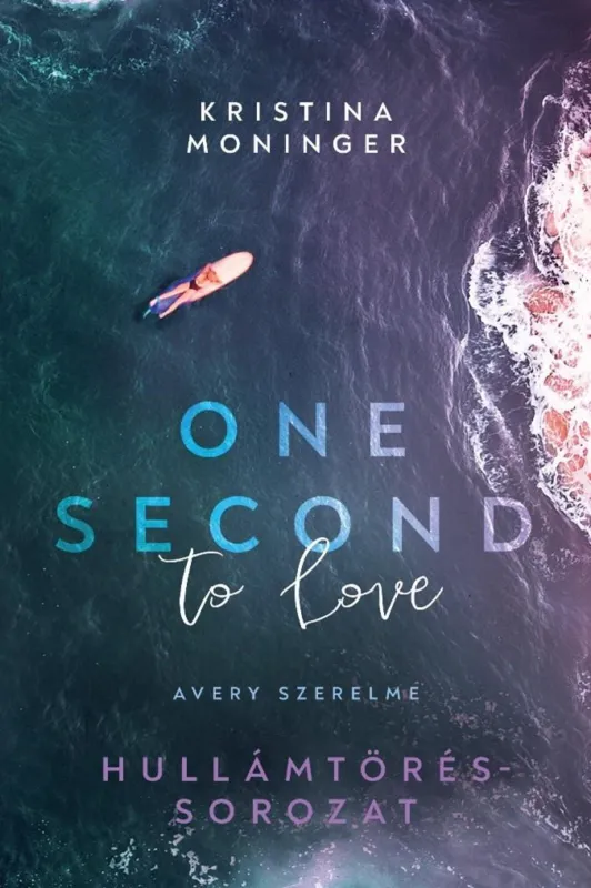 One Second to Love - Avery szerelme - Éldekorált - Hullámtörés-sorozat 1. Azonnal elérhető