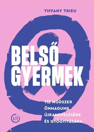 Belső gyermek - Tíz módszer önmagunk újranevelésére és gyógyítására Exkluzív ajánlat