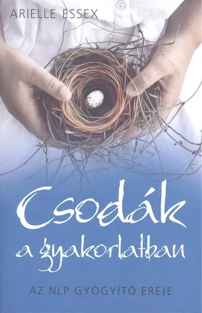 Biztonságos fizetés Csodák a gyakorlatban /Az NLP gyógyító ereje