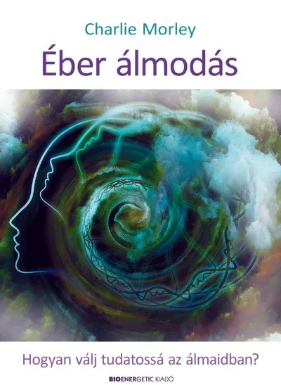 Éber álmodás /Hogyan válj tudatossá az álmaidban? Végkiárusítás