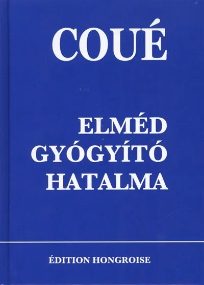 Nézd meg most Elméd gyógyító hatalma (Coué)