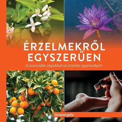 Árcsökkenés Érzelmekről egyszerűen - Esszenciális olajokkal az érzelmi egyensúlyért
