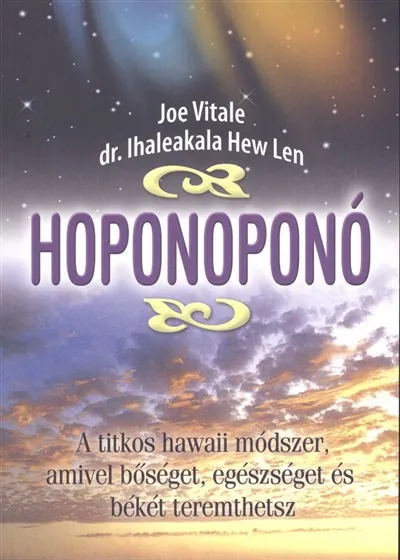 Kihagyhatatlan ajánlat Hoponoponó /A titkos hawaii módszer, amivel bőséget, egészséget és békét teremthetsz