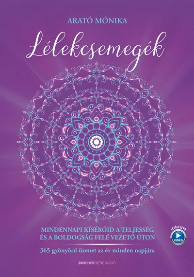 Lélekcsemegék - Mindennapi kísérőid a teljesség és a boldogság felé vezető úton Népszerű
