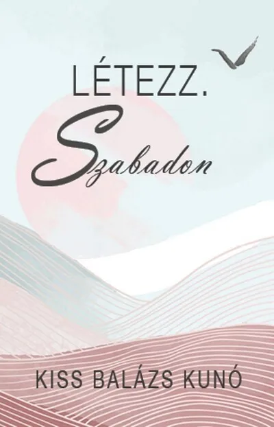 Nézd meg most Létezz. Szabadon