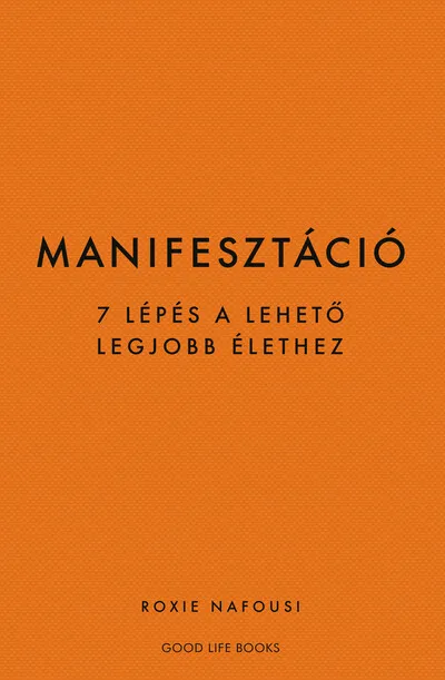 Biztonságos fizetés Manifesztáció - 7 lépés a lehető legjobb élethez (új kiadás)