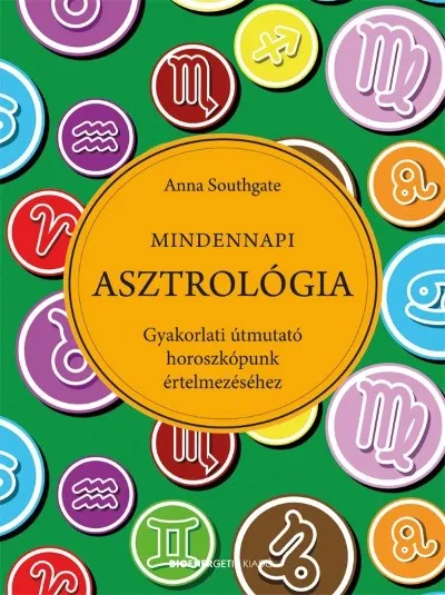 Mindennapi asztrológia /Gyakorlati útmutató horoszkópunk értelmezéséhez Azonnali szállítás
