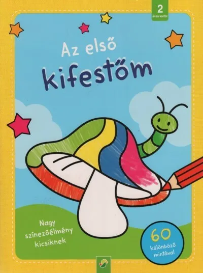 Az első kifestőm - Nagy színezőélmény kicsiknek 2 éves kortól - 60 különböző mintával (gombás) Legnépszerűbb