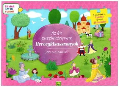 Az én puzzlekönyvem: Hercegkisasszonyok - Játszva tanulni - És már ezt is tudom Korlátozott ajánlat