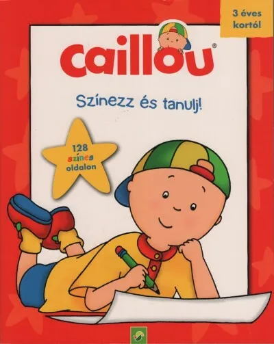 Caillou: Színezz és tanulj! - 128 színes oldalon 3 éves kortól Vásárlói kedvenc