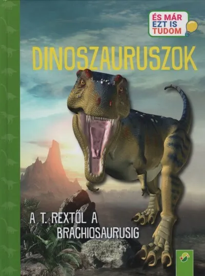 Expressz szállítás Dinoszauruszok - A T. Rextől a Brachiosaurusig - És már ezt is tudom