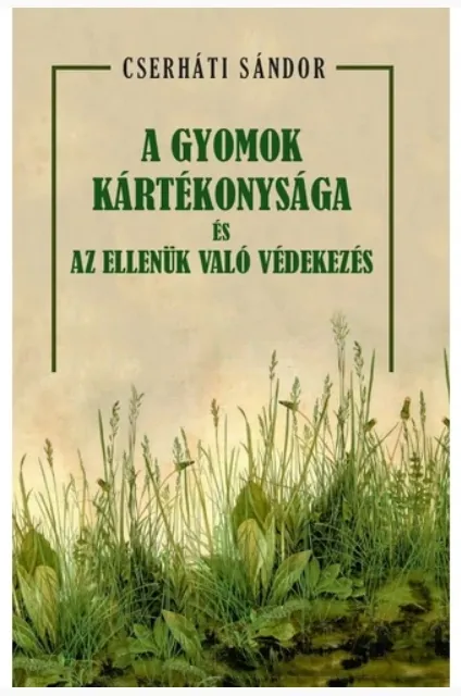 A gyomok kártékonysága és az ellenük való védekezés Újdonság