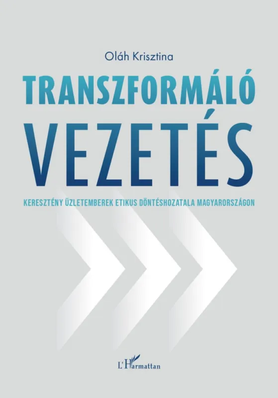 Biztonságos fizetés Transzformáló vezetés - Keresztény üzletemberek etikus döntéshozatala Magyarországon