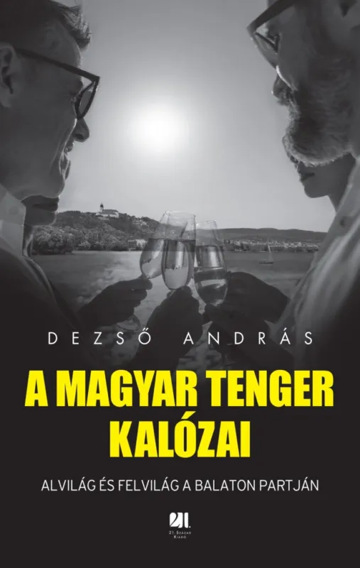 Legkelendőbb A magyar tenger kalózai - Alvilág és felvilág a Balaton partján