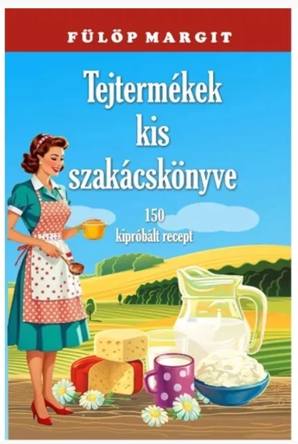 Tejtermékek kis szakácskönyve Szuper akció