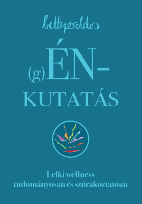(g)ÉNkutatás - Lelki wellness tudományosan és szórakoztatóan Újdonság