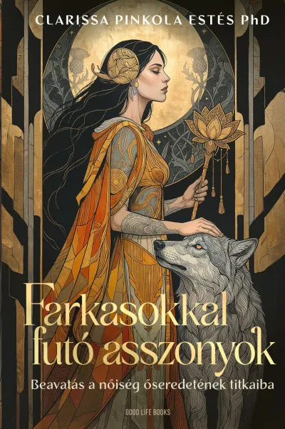 Farkasokkal futó asszonyok - Beavatás a nőiség őseredetének titkaiba Népszerű