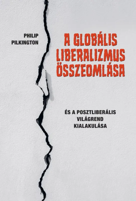 Akció A globális liberalizmus összeomlása - és a posztliberális világrend kialakulása