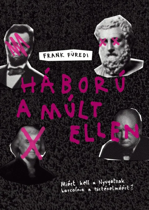 Különleges ajánlat Háború a múlt ellen - Miért kell a Nyugatnak harcolnia a történelméért?