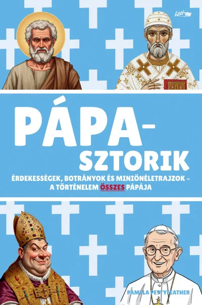 Népszerű Pápasztorik - Érdekességek, botrányok és miniönéletrajzok - A történelem összes pápája