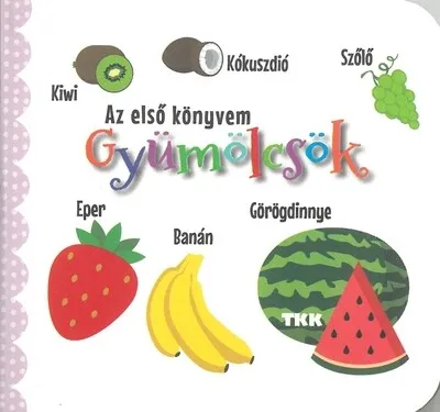Gyümölcsök - Az első könyvem Vedd meg most