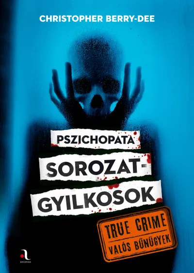 Pszichopata sorozatgyilkosok Legkelendőbb