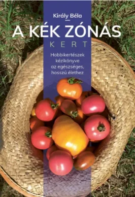A kék zónás kert - Hobbikertészek kézikönyve az egészséges, hosszú élethez Kedvezményes ár