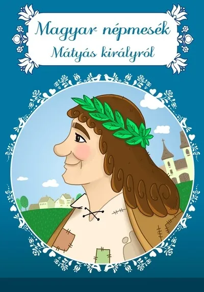 Kedvezmény Magyar népmesék Mátyás királyról - Magyar mesék (új kiadás)