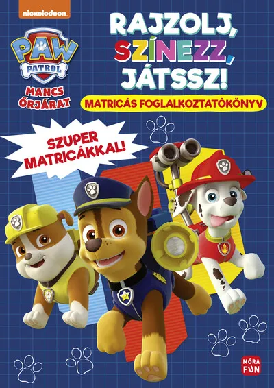Csak ma Mancs Őrjárat: Rajzolj, színezz, játssz! - Matricás foglalkoztatókönyv szuper matricákkal!