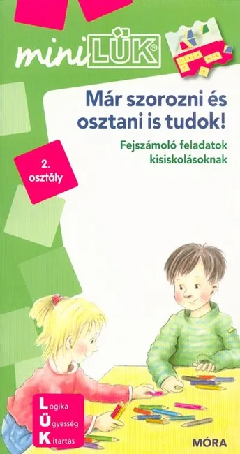 Már szorozni-osztani is tudok - Fejszámoló feladatok kisiskolásoknak /miniLÜK Kihagyhatatlan ajánlat