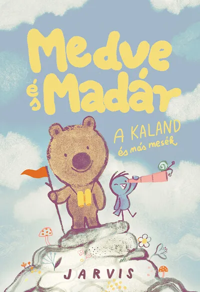 Vedd meg most Medve És Madár - A kaland és más mesék
