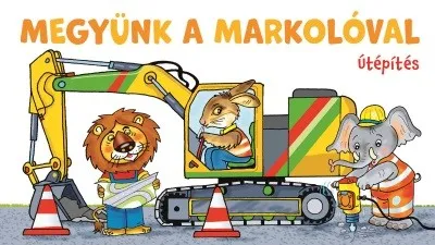 Népszerű Megyünk a markolóval - Útépítés