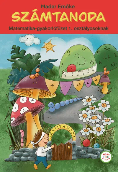 Vedd meg most Számtanoda - Matematika-gyakorlófüzet 1. osztályosoknak