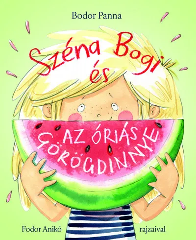 Bestseller Széna Bogi és az óriás görögdinnye