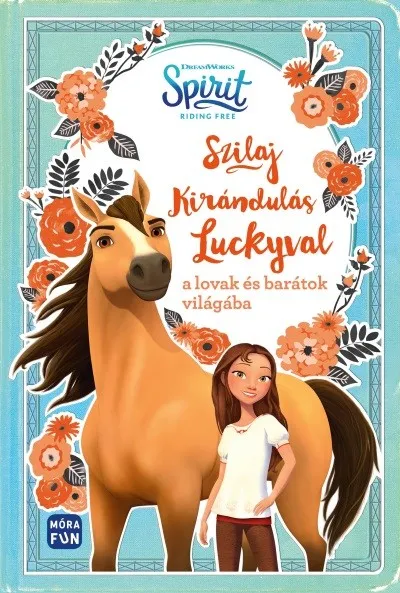 Szilaj - Kirándulás Luckyval a lovak és barátok világába Gyors kiszállítás