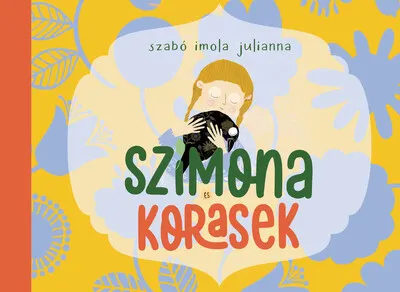 Bestseller Szimona és Korasek - Az erdei tündér és a holló varázslatos barátsága