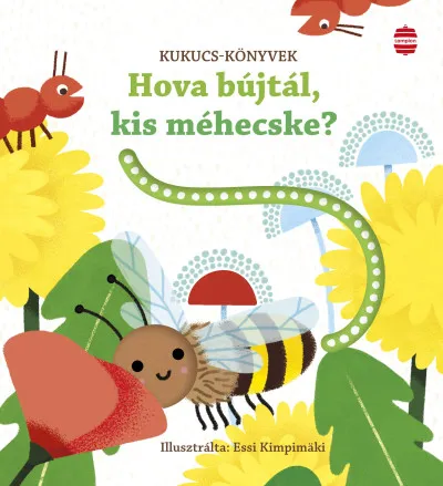 Kedvezményes ár Hova bújtál, kis méhecske?