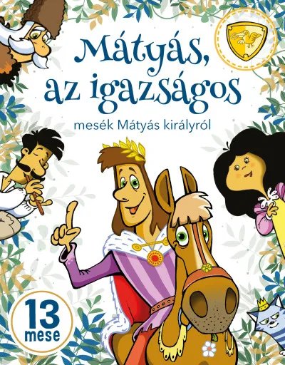 Gyors kiszállítás Mátyás, az igazságos - Mesék Mátyás királyról