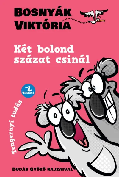 Két bolond százat csinál Azonnali szállítás