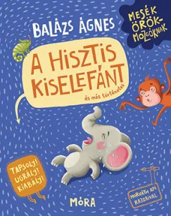 Azonnal elérhető A hisztis kiselefánt és más történetek - Tapsolj! Ugrálj! Kiabálj!