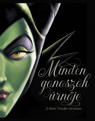Nézd meg most Minden gonoszok úrnője - A Sötét Tündér története - (Különleges kiadás)