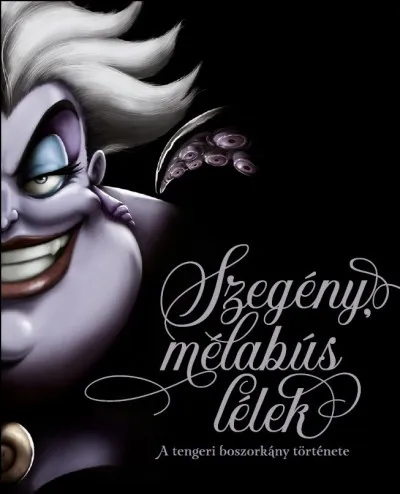 Szegény, mélabús lélek - A tengeri boszorkány története - (Különleges kiadás) Vedd meg online