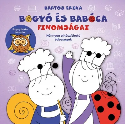 Bogyó és Babóca finomságai - Könnyen elkészíthető édességek Kihagyhatatlan ajánlat