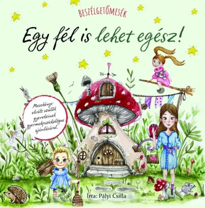 Beszélgetőmesék - Egy fél is lehet egész Újdonság