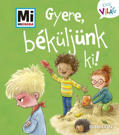 Gyere, béküljünk ki! - Mi Micsoda Kicsi világ 8. - kihajtható fülekkel Legnépszerűbb