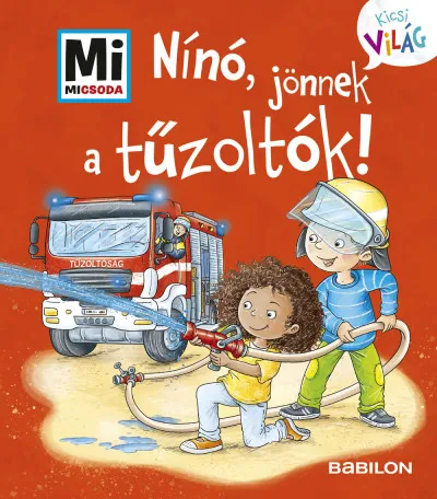 Újdonság Nínó, jönnek a tűzoltók! - Mi Micsoda Kicsi világ 7. - kihajtható fülekkel