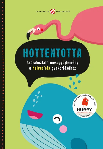 Hottentotta - Szórakoztató mesegyűjtemény a helyesírás gyakorlásához Alacsony ár