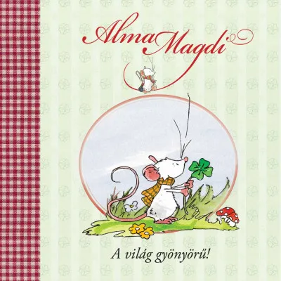 Alma Magdi - A világ gyönyörű! Akciós ár
