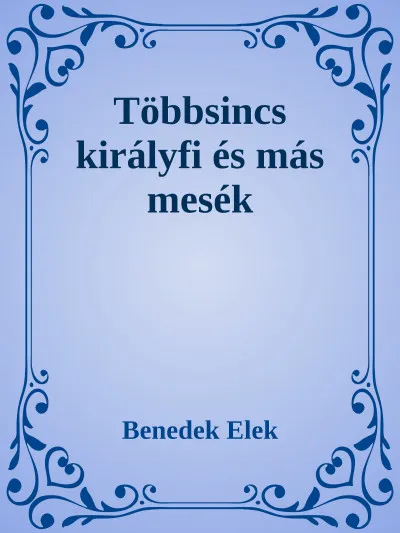 Árcsökkenés Többsincs királyfi és más mesék
