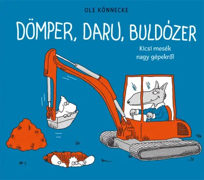 Dömper, daru, buldózer - Kicsi mesék nagy gépekről Expressz szállítás